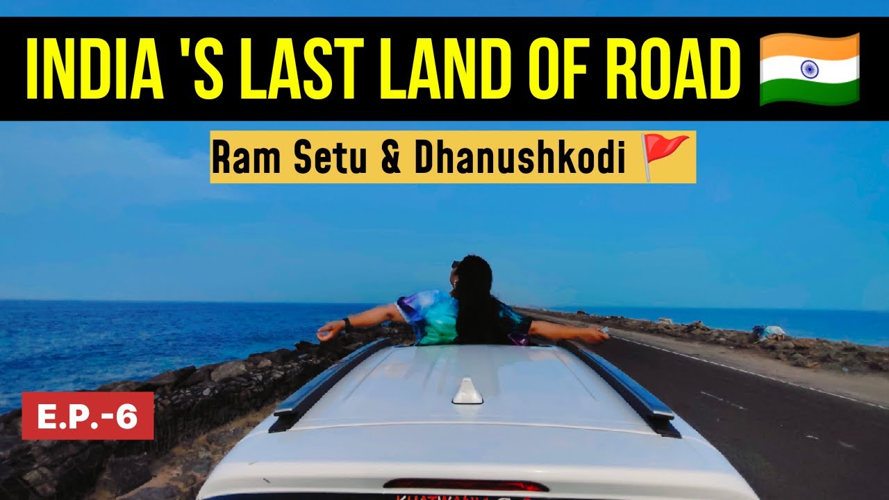Driving to the Edge! | India’s Last Land of Road | Ram Setu & Dhanushkodi | EP:06 