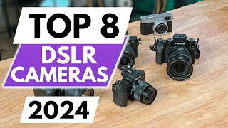 Top 8 Best DSLR Cameras In 2024