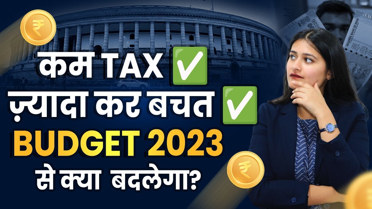 Budget 2023 How will Budget 2023 affect your Taxes and Investments