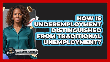 How Is Underemployment Distinguished From Traditional Unemployment? - Macroecon Experts