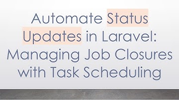 Automate Status Updates in Laravel: Managing Job Closures with Task Scheduling