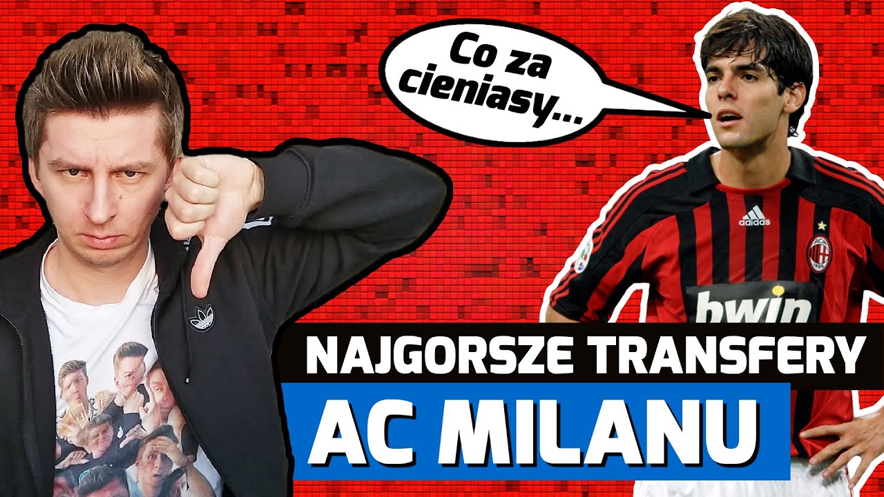 NAJGORSZE TRANSFERY Milanu w XXI wieku | FANGOL.PL
