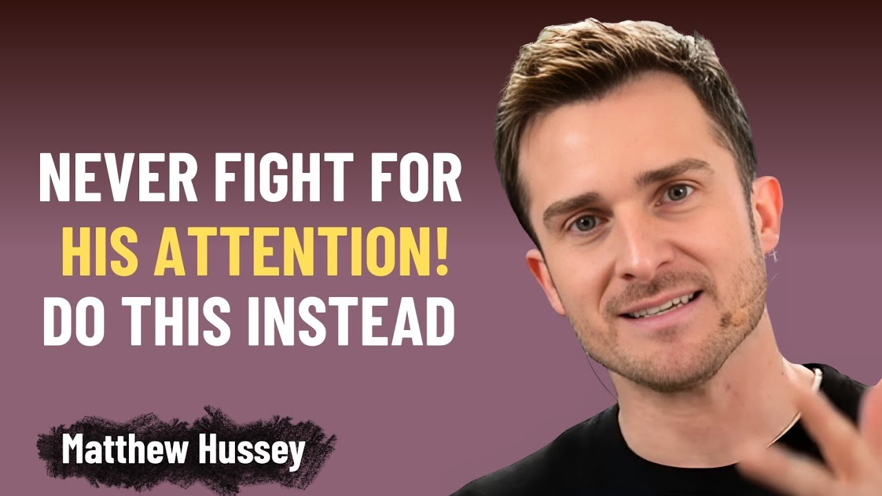 Never Fight For His Attention! Do This Instead | Matthew Hussey