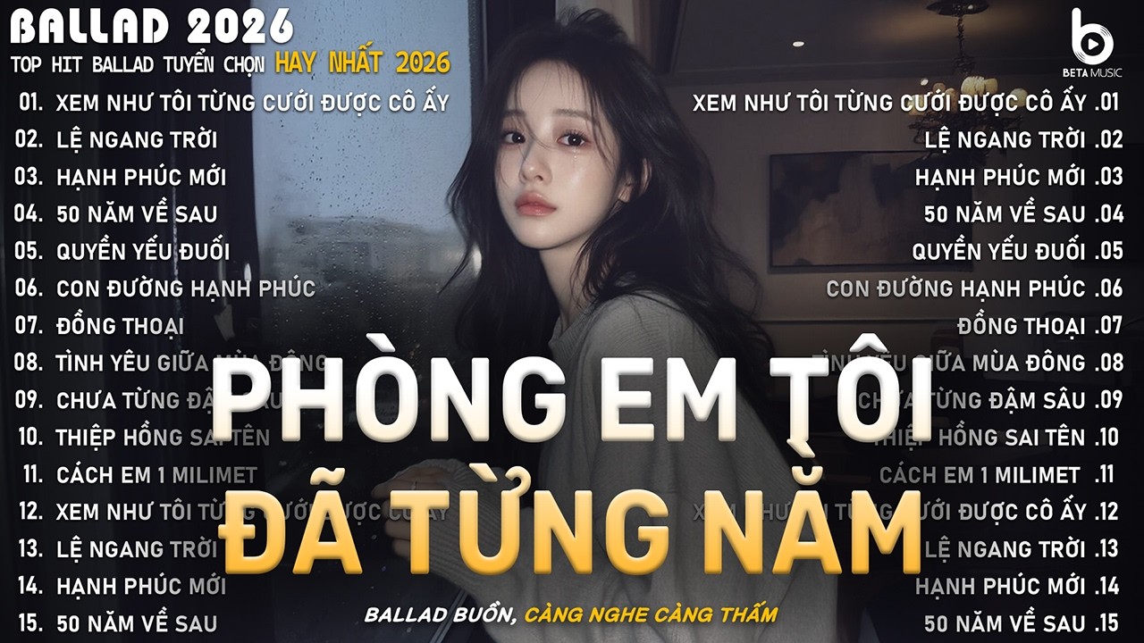 Phòng Em Tôi Đã Từng Nằm - Xem Như Tôi Từng Cưới Được Cô Ấy | Nhạc Ballad Chill Xu Hướng Nhẹ Nhàng