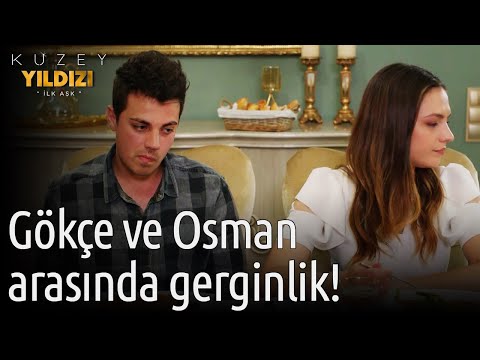 Kuzey Yıldızı İlk Aşk | Gökçe ve Osman Arasında Gerginlik!