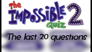 The Impossible Quiz 2 | Chris' Impossible 20 (aka The Final 20 Questions)