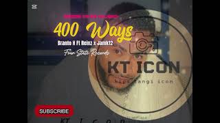 400 Ways2025artist Branto H Ft Reinz X Jamk12prod By Jo Stylafour State Recordsktimediab2o