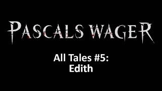 Pascal's Wager - Tales walkthrough (no spoilers) - Chapter 5: Edith