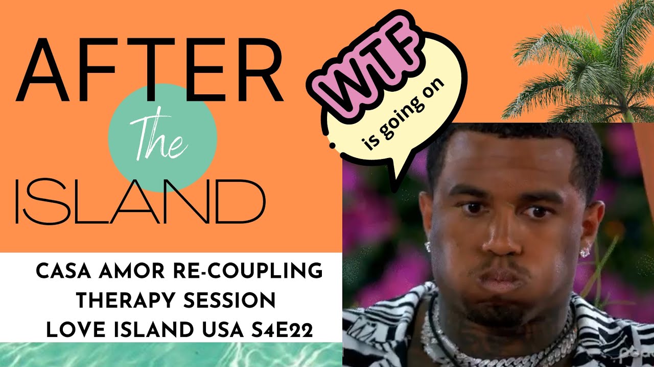Therapy Session Casa Amor ReCoupling Love Island USA S4 E22 Recap