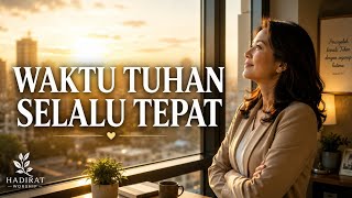 WAKTU TUHAN SELALU TEPAT | Lagu Rohani Kristen Tentang Menunggu dan Percaya
