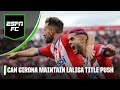 ‘Champions League is VERY REALISTIC!’ - Girona’s LaLiga title dream continues | ESPN FC