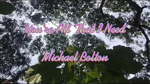 You're All That I Need - Michael Bolton