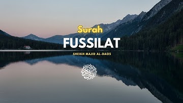 سورة فصلت - كامله _ القارئ ماجد الدعوس _ راحة وسكينة  Surah Fussilat | Sheikh Majid Al-Daos