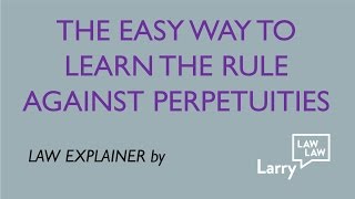 The Easy Way To Learn The Rule Against Perpetuities