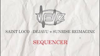 SAINT LOCO - DEJAVU   SUNRISE REIMAGINE [ Sequencer ]