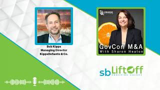 GovCon M&A Talk - 2025 Market Forecast: M&A Overview with Bob Kipps, Founder of KippsDeSanto