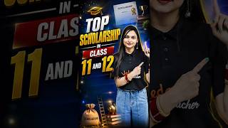 TOP Scholarships for Class 11 & 12 Students 🤑🔥#jee #class11 #class12 #scholarship #stipend #shorts
