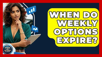 When Do Weekly Options Expire? - Stock and Options Playbook