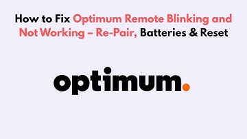 How to Fix Optimum Remote Blinking and Not Working – Re-Pair, Batteries & Reset