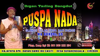 🔴 Live Delay Organ Tarling Puspa Nada Glamor Wa Bondol CS