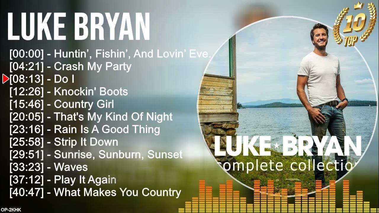 Luke Bryan Greatest Hits Full Album Best Songs Of Luke Bryan Playlist 2022 Luke Bryan Songs