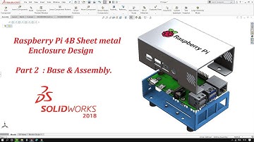 Raspberry Pi 4B Sheet metal Enclosure Complete Design  | Part 2 | Solidworks 2018