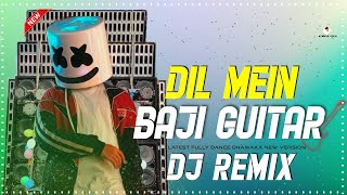 Dil Mein Baji Guitar | Fully Matal Dance Dhamaka Mix DJAzahar || DJ DS MIX
