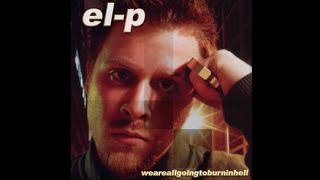 El-P - opiates [Weareallgoingtoburninhell]