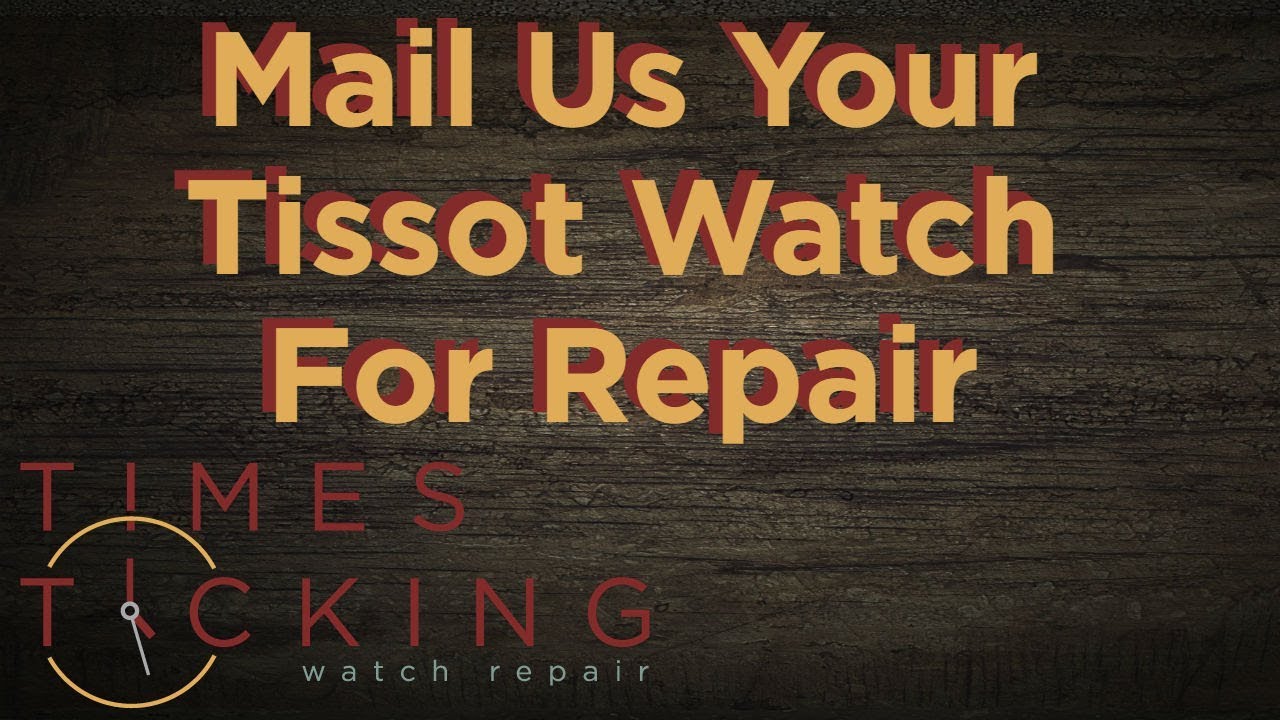 Tissot Watch Repair YouTube