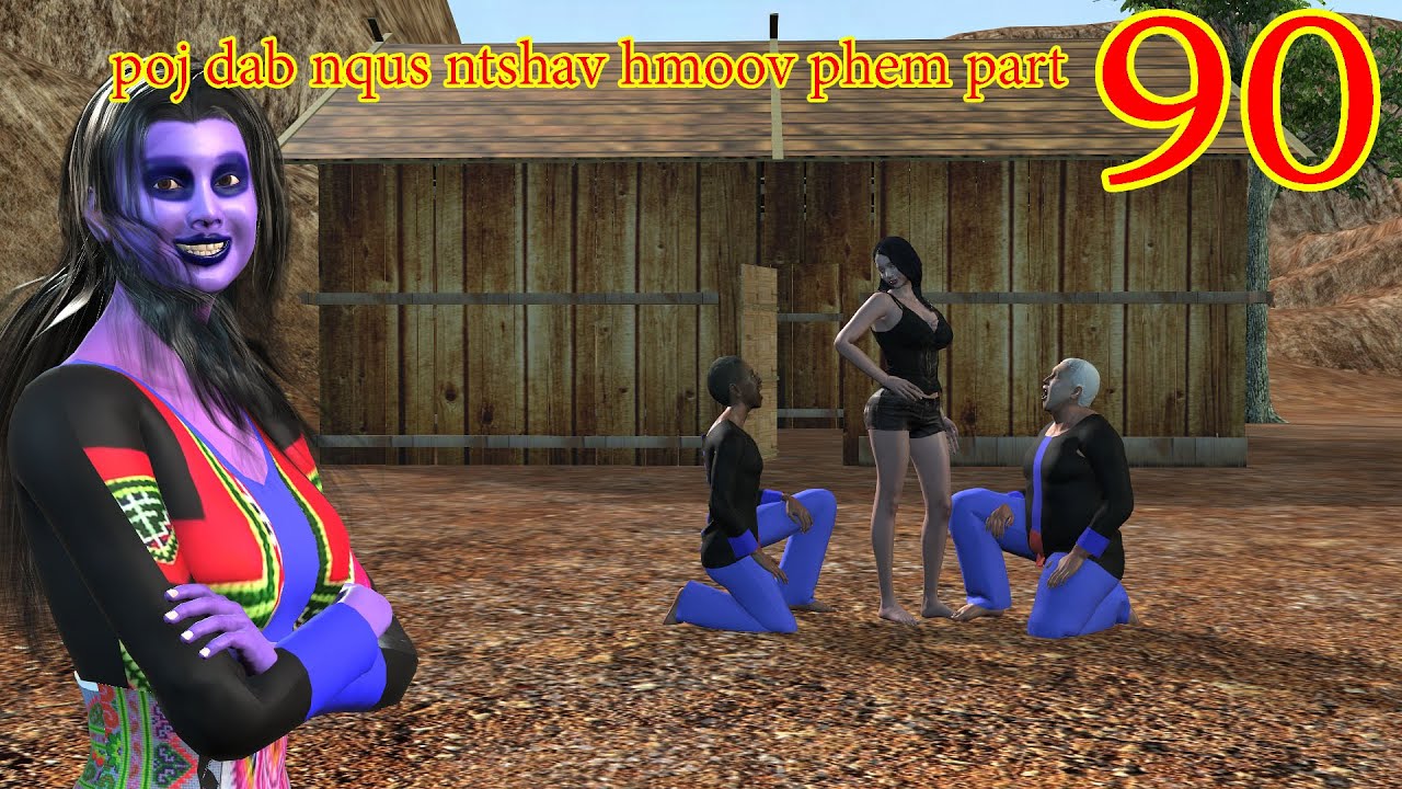 poj dab nqus ntsahv hmoov phem part90