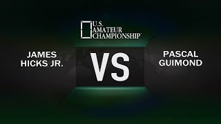 2017 US Amateur Championship - James Hicks Jr VS Pascal Guimond - Round 3