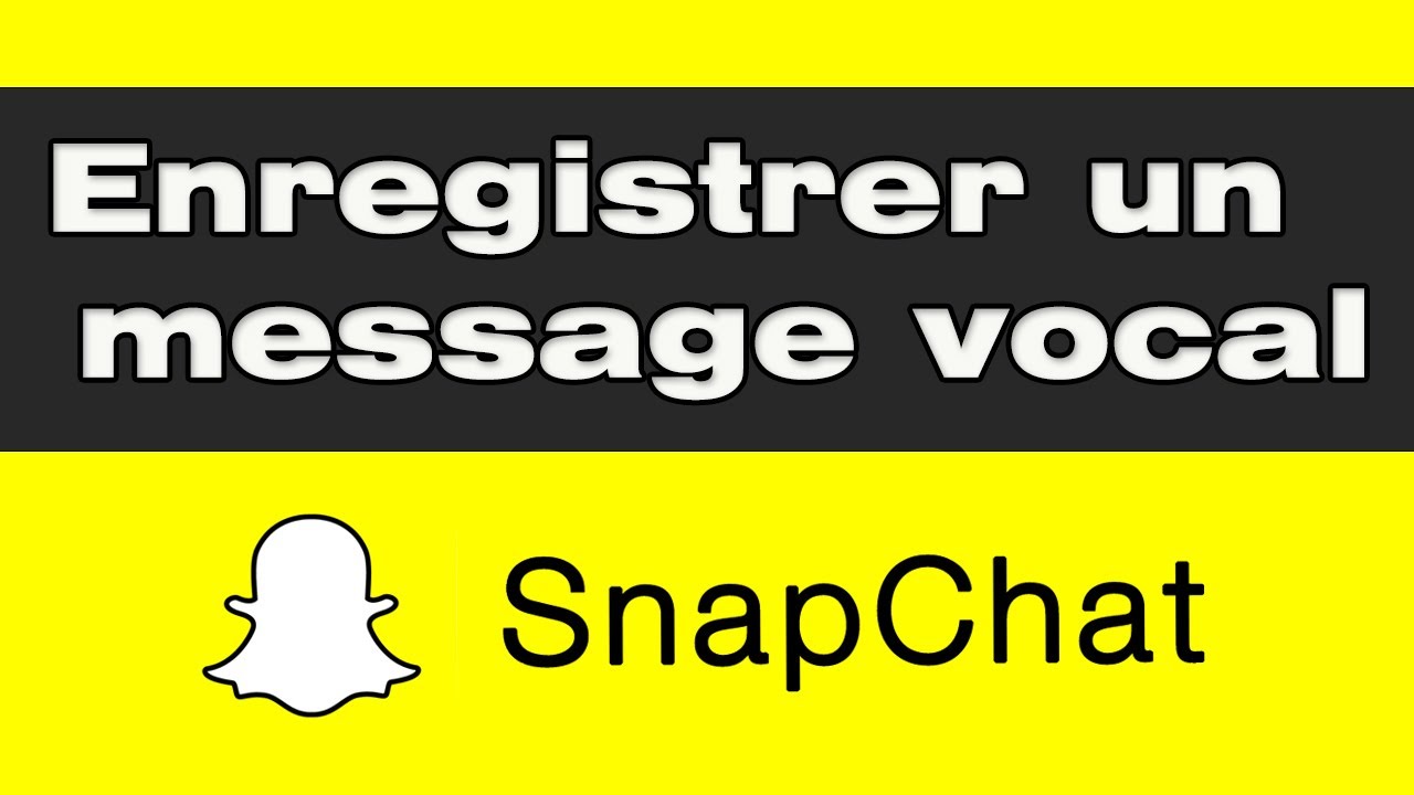 Comment enregistrer un message vocal sur Snapchat YouTube