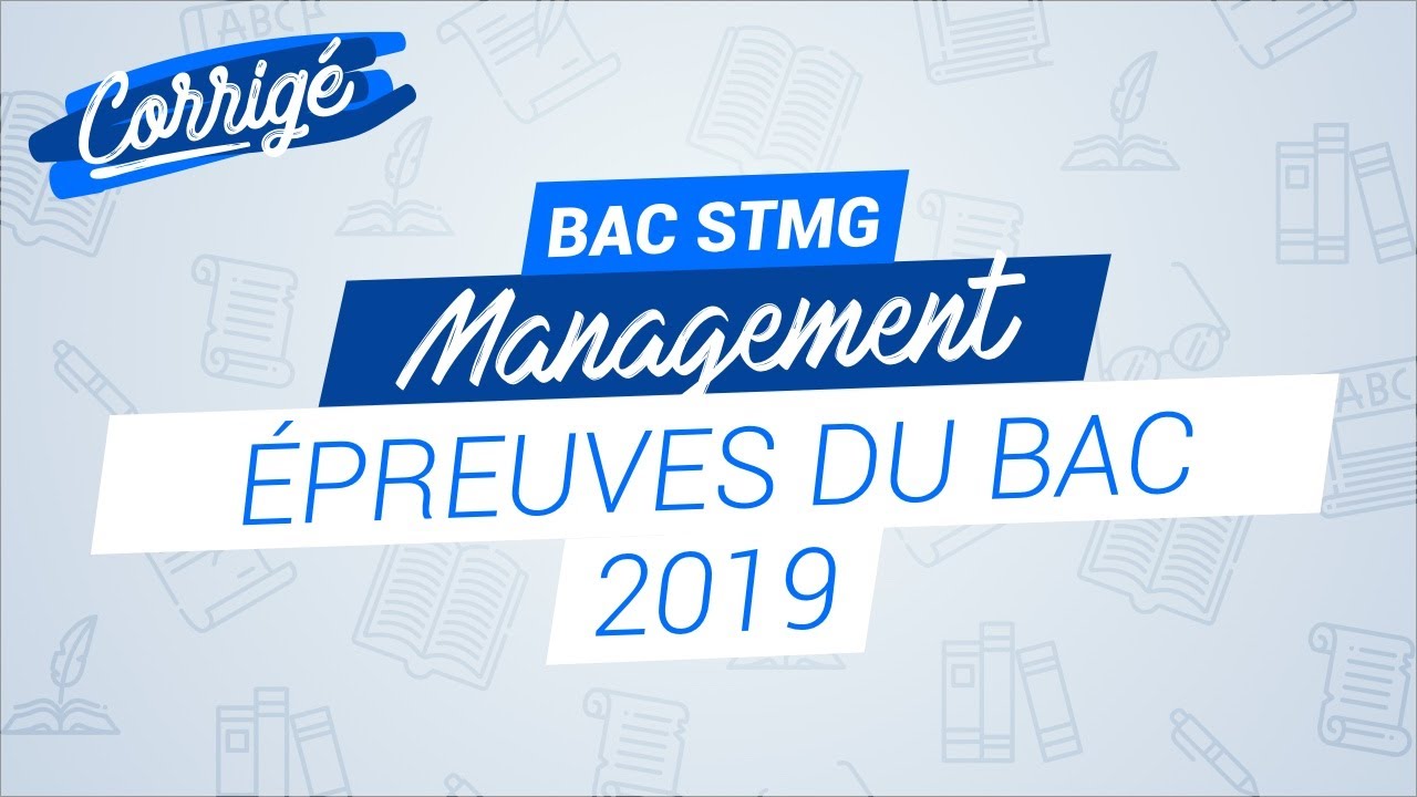 Bac 2019 : correction de l'épreuve de management pour les STMG - YouTube
