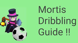 How to dribble with Mortis in Brawl ball | Mortis Guide | Brawl Stars