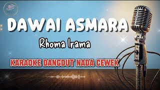 DAWAI ASMARA - KARAOKE DANGDUT NADA CEWEK - RHOMA IRAMA #karaoke #dawaiasmara #rhomairama