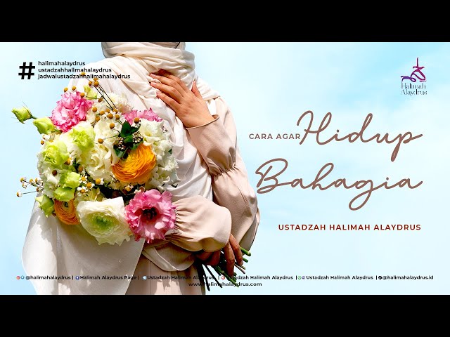 CARA HIDUP BENAR DAN BAHAGIA - USTADZAH HALIMAH ALAYDRUS class=