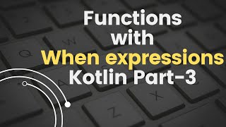 #9 Kotlin Tutorial for Beginners | Functions with When expressions Part-3