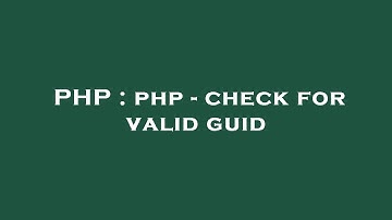 PHP : php - check for valid guid