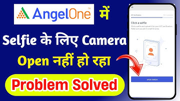 Angel one selfie verification problem | angel one camera open nahi ho raha hai
