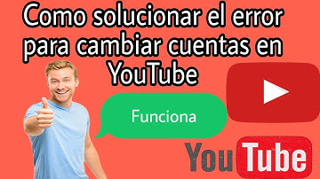 como solucionar el error para cambiar cuentas en YouTube 2022