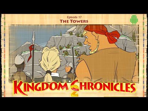 Episode 17: The Towers | Kingdom Chronicles 2 | Walkthrough, Gameplay, No Commentary, Android