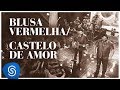 César Menotti e Fabiano - Blusa Vermelha/Castelo de Amor (DVD Memórias 2) [Vídeo Oficial]