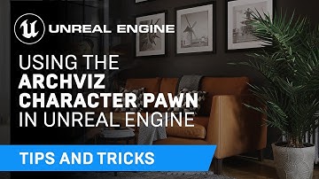 Using the Archviz Character Pawn | Tips & Tricks | Unreal Engine