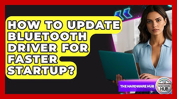 How To Update Bluetooth Driver For Faster Startup? - The Hardware Hub