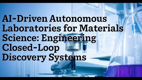 AI-Driven Autonomous Laboratories for Materials Science: Engineering Closed-Loop Discovery Systems