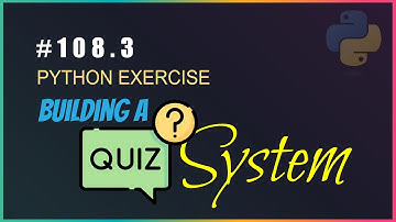 Python  108.3 : Building a Quiz system using dictionary