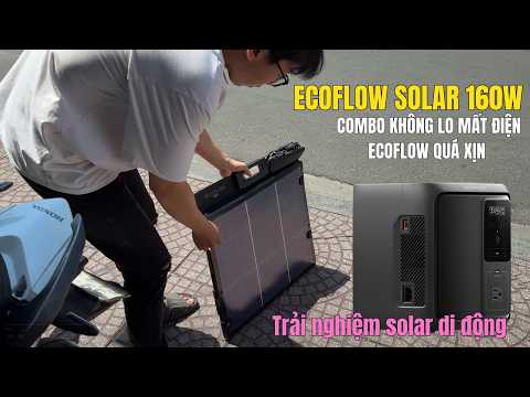Không lo mất điện - Ecoflow Solar + Trạm Điện di động quá tiện lợi