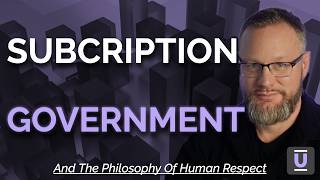 Subscription Governments and the Philosophy of Human Respect | Max Borders