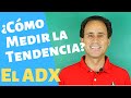 El Indicador de Tendencias ADX ¿Sabes usarlo?