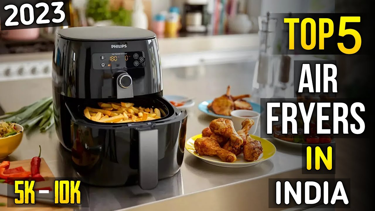 Best Air Fryers in India to Make Healthy and Tasty Food